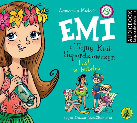 List w butelce. Emi i Tajny Klub Superdziewczyn. Tom 8 - audiobook Mielech Agnieszka