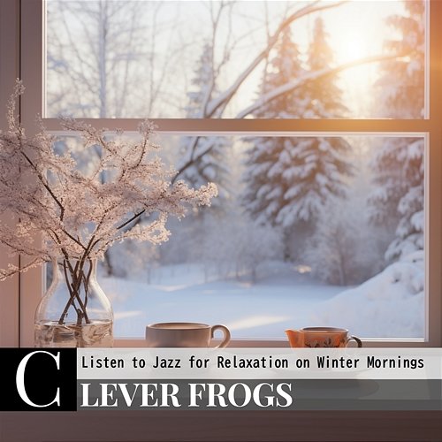Listen to Jazz for Relaxation on Winter Mornings Clever Frogs