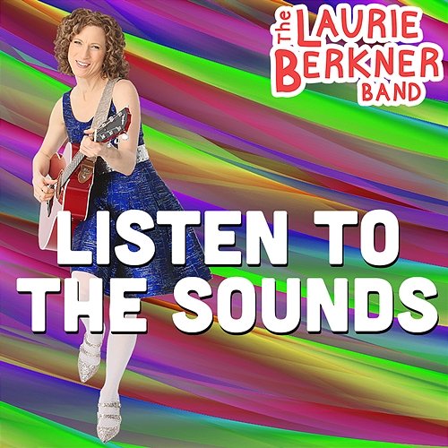 Listen To The Sounds The Laurie Berkner Band