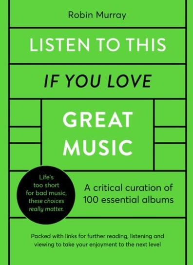 Listen to This If You Love Great Music: A critical curation of 100 essential albums. Packed with li Robin Murray
