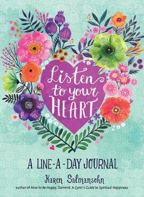 Listen to Your Heart: A Line-a-Day Journal with Prompts Salmansohn Karen