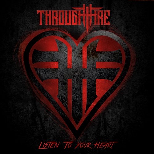Listen To Your Heart Through Fire