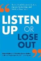 Listen Up or Lose Out: How to Avoid Miscommunication, Improve Relationships, and Get More Done Faster Bolton Robert, Bolton Dorothy Grover