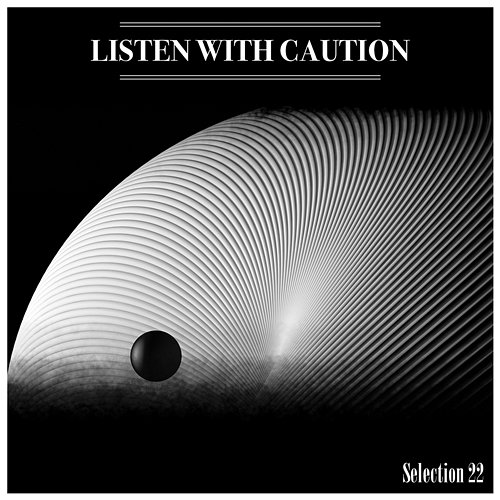 Listen With Caution Selection 22 Various Artists