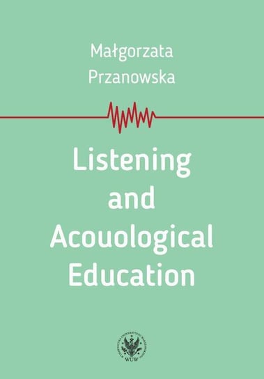 Listening and Acouological Education Przanowska Małgorzata