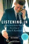 Listening in: The Secret White House Recordings of John F. Kennedy [With CD (Audio)] Widmer Ted, Kennedy Caroline