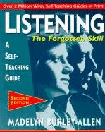 Listening: The Forgotten Skill Madelyn Burley-Allen