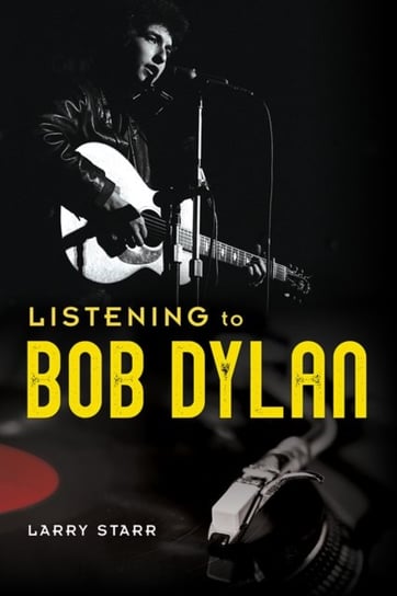 Listening to Bob Dylan Larry Starr