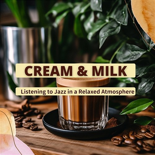 Listening to Jazz in a Relaxed Atmosphere Cream & Milk