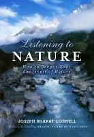 Listening to Nature: How to Deepen Your Awareness of Nature Cornell Joseph