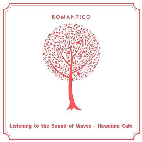 Listening to the Sound of Waves-Hawaiian Cafe Romantico