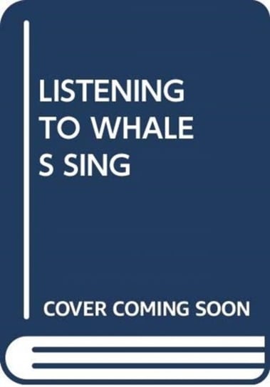 Listening To Whales Sing Opracowanie zbiorowe