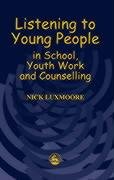 Listening to Young People in School, Youth Work and Counselling Luxmoore Nick