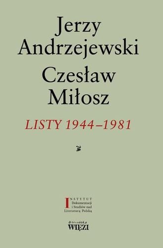 Listy 1944-1981 Andrzejewski Jerzy, Miłosz Czesław
