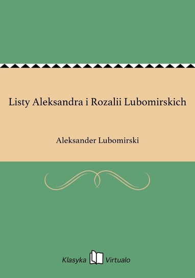 Listy Aleksandra i Rozalii Lubomirskich Lubomirski Aleksander