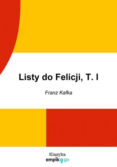 Listy do Felicji. Tom 1 Kafka Franz