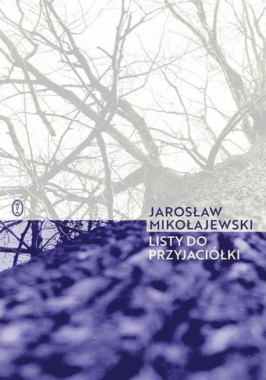 Listy do przyjaciółki Mikołajewski Jarosław