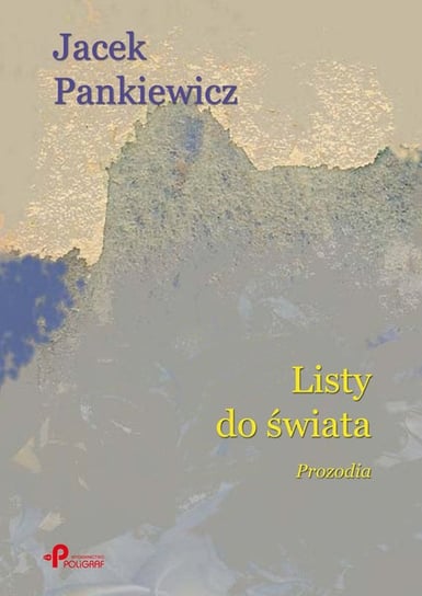 Listy do świata. Prozodia Pankiewicz Jacek
