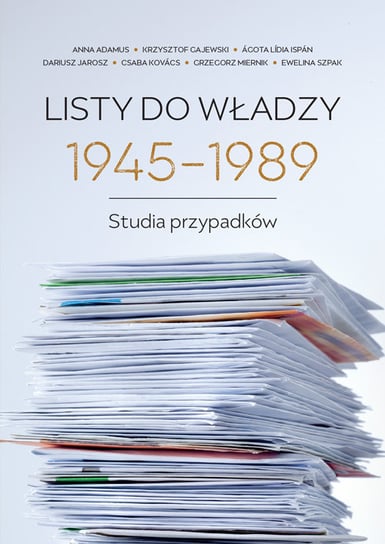 Listy do władzy 1945-1989 Opracowanie zbiorowe