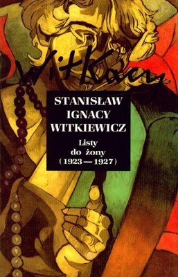 Listy do Żony (1923-1927) Witkiewicz Stanisław Ignacy