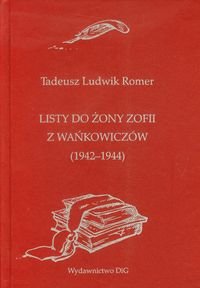 Listy do żony Zofii z Wańkowiczów (1942-1944) Romer Tadeusz