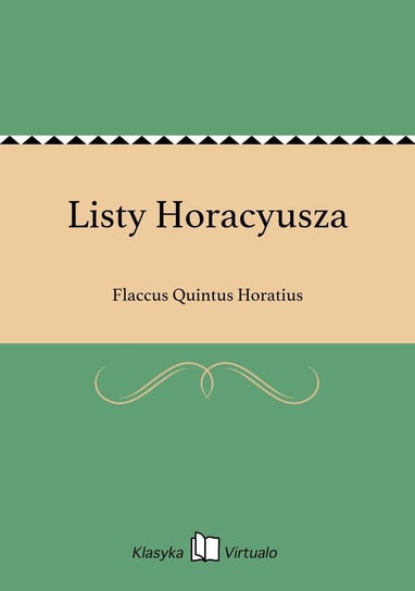 Listy Horacyusza Horatius Flaccus Quintus