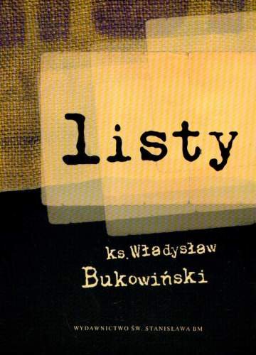 Listy Ks. Władysław Bukowiński Opracowanie zbiorowe