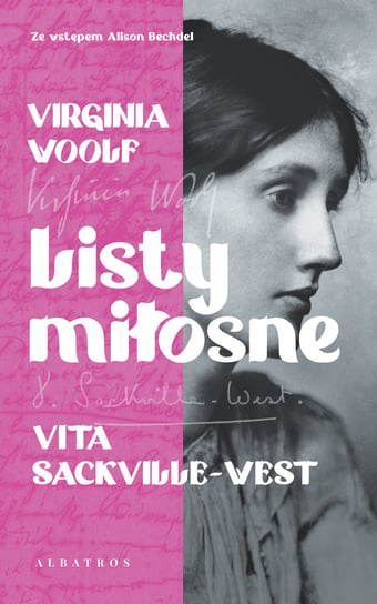 Listy miłosne. Virginia Woolf i Vita Sackville-West Virginia Woolf, Sackville-West Vita