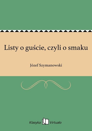 Listy o guście, czyli o smaku Szymanowski Józef