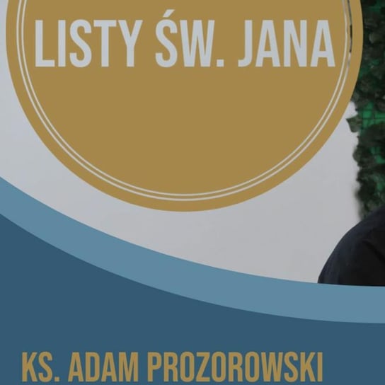 Listy św. Jana z ks. Adamem Prozorowskim [cz. 1. Wstęp] - Fundacja Prodoteo - podcast Opracowanie zbiorowe