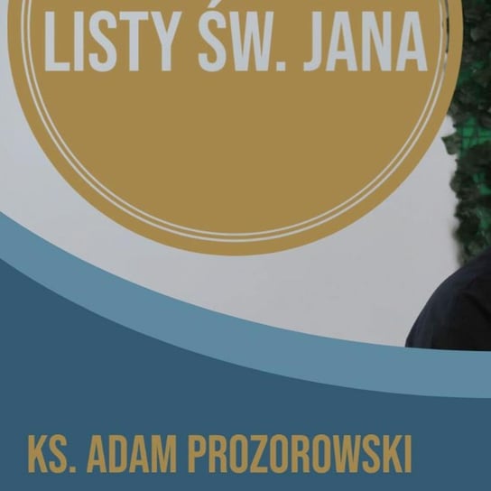 Listy św. Jana z ks. Adamem Prozorowskim [cz. 11 Relacje w Trójcy Świętej] - Fundacja Prodoteo - podcast - audiobook Opracowanie zbiorowe