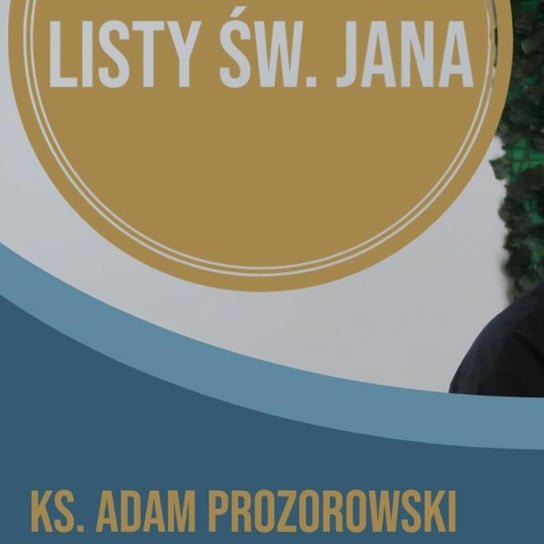 Listy św. Jana z ks. Adamem Prozorowskim [cz. 3 Kontekst historyczny] - Fundacja Prodoteo - podcast Opracowanie zbiorowe
