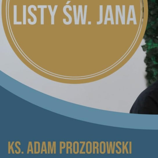 Listy św. Jana z ks. Adamem Prozorowskim [cz. 9 Boże przykazania] - Fundacja Prodoteo - podcast - audiobook Opracowanie zbiorowe