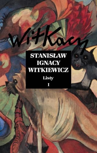 Listy. Tom 1 Witkiewicz Stanisław Ignacy