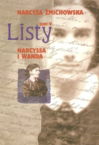 Listy. Tom V. Narcyssa i Wanda Żmichowska Narcyza