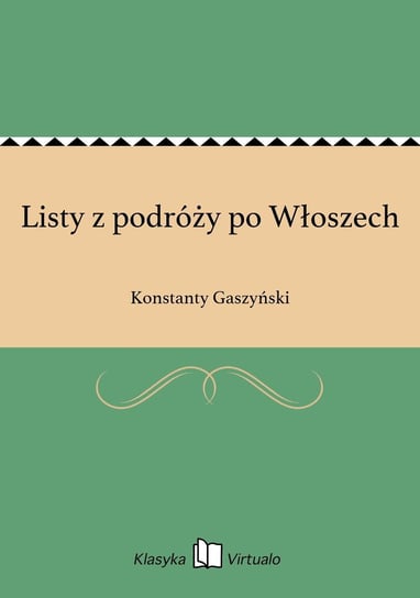 Listy z podróży po Włoszech Gaszyński Konstanty