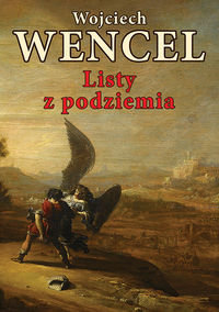 Listy z podziemia Felietony Wencel Wojciech