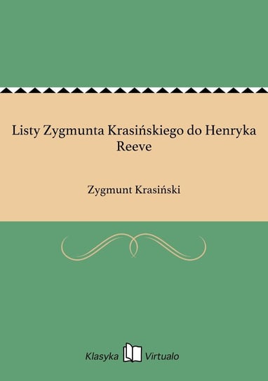 Listy Zygmunta Krasińskiego do Henryka Reeve Krasiński Zygmunt