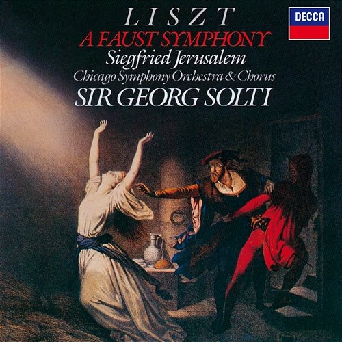 Liszt: A Faust Symphony Sir Georg Solti, Siegfried Jerusalem, Chicago Symphony Chorus, Chicago Symphony Orchestra