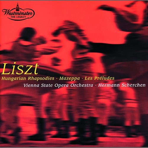 Liszt: Hungarian Rhapsodies; Mazeppa; Les Préludes Orchester der Wiener Staatsoper, Hermann Scherchen