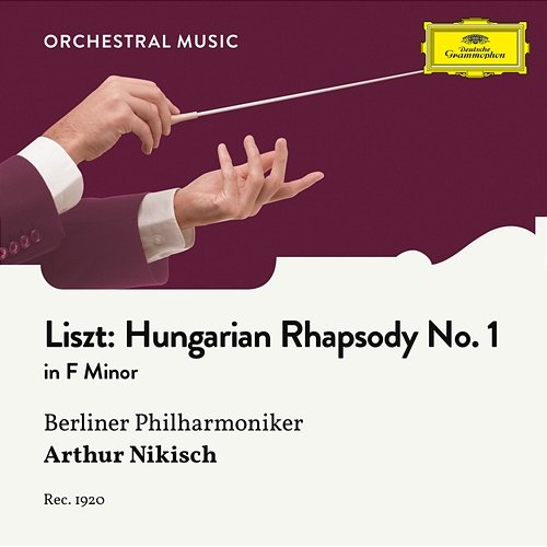 Liszt: Hungarian Rhapsody No. 1 in F Minor, S. 359 No. 1 Berliner Philharmoniker, Arthur Nikisch