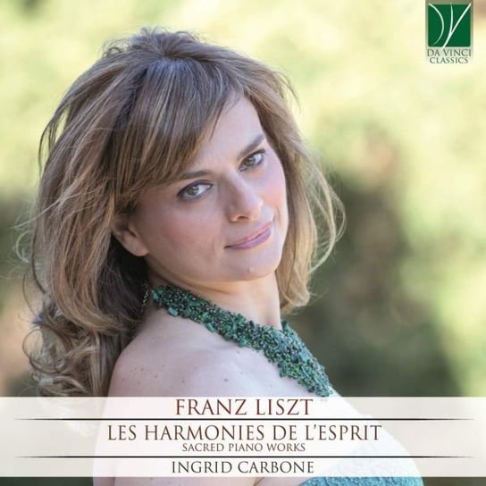 Liszt Les Harmonies De L'Esprit - Sacred Piano Works Carbone Ingrid