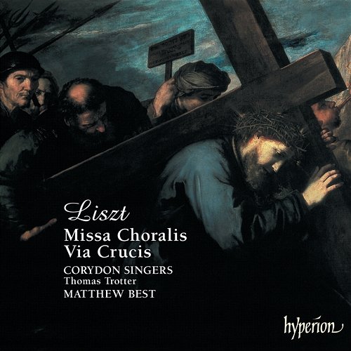 Liszt: Missa Choralis & Via Crucis Corydon Singers, Thomas Trotter, Matthew Best
