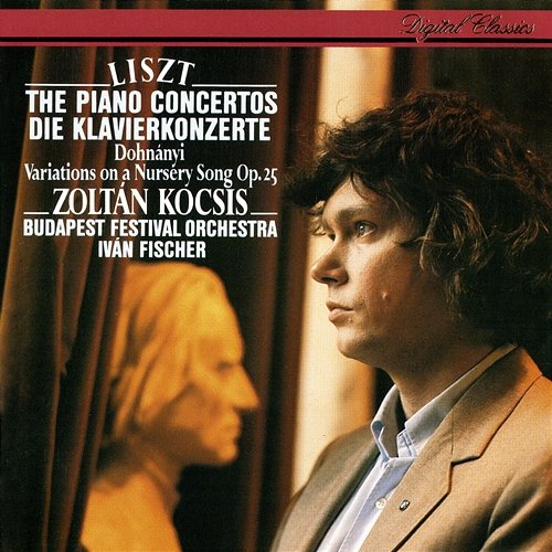 Liszt: Piano Concertos Nos. 1 & 2 / Dohnányi: Variations On A Nursery Song Zoltán Kocsis, Budapest Festival Orchestra, Iván Fischer