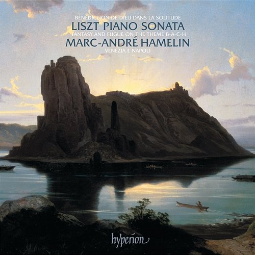 Liszt: Piano Sonata in B Minor; Venezia e Napoli & Other Piano Works Marc-André Hamelin
