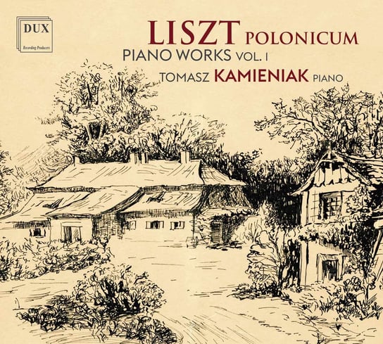 Liszt: Polonicum Piano Works. Volume 1 Kamieniak Tomasz