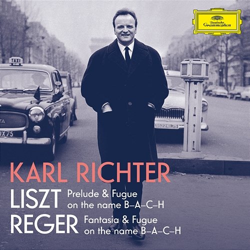 Liszt: Prelude and Fugue on the name B-A-C-H, S. 260; Reger: Fantasie und Fuge über B-A-C-H, Op. 46 Karl Richter