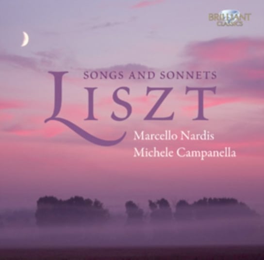 Liszt: Songs And Sonnets Nardis Marcello, Campanella Michele