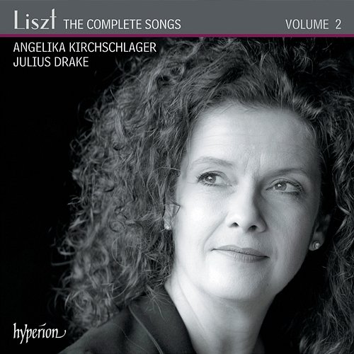 Liszt: The Complete Songs, Vol. 2 Angelika Kirchschlager, Julius Drake