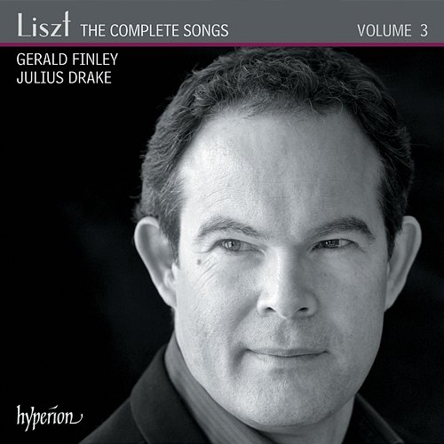 Liszt: The Complete Songs, Vol. 3 Gerald Finley, Julius Drake